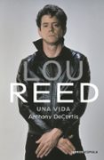 LOU REED: UNA VIDA de DECURTIS, ANTHONY 