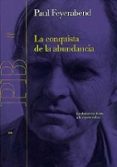 LA CONQUISTA DE LA ABUNDANCIA: LA ABSTRACCION FRENTE A LA RIQUEZA DEL SER de FEYERABEND, PAUL K. 