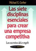 LAS SIETE DISCIPLINAS ESENCIALES PARA CREAR UNA EMPRESA COMPETITI VA: LOS SECRETOS DEL E-MYTH di GERBER, MICHAEL E. 