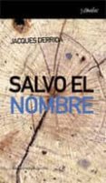 SALVO EL NOMBRE de DERRIDA, JACQUES 