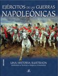 EJERCITOS DE LAS GUERRAS NAPOLEONICAS: UNA HISTORIA ILUSTRADA de MCNAB, CHRIS 