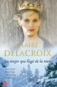 LA MUJER QUE LLEGO DE LA NIEVE de DELACROIX, CLAIRE 