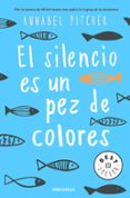 EL SILENCIO ES UN PEZ DE COLORES di PITCHER, ANNABEL 