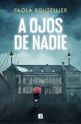 A OJOS DE NADIE di BOUTELLIER, PAOLA 