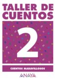 TALLER DE CUENTOS 2: CUENTOS MARAVILLOSOS de FUENTES ZARAGOZA, MARIA ISABEL 