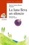 LA LUNA LLEVA UN SILENCIO di RAMOS GUZMAN, MARIA CRISTINA 