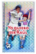 YO QUIERO SER RAUL de PLAZA, JOSE MARIA 
