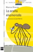 LA ARAA ENAMORADA (BARCO DE VAPOR, 6/7 AOS) de ALVAREZ, BLANCA 