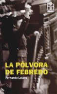 LA POLVORA DE FEBRERO de LALANA, FERNANDO 