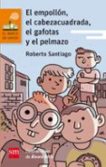 EL EMPOLLON, EL CABEZA CUADRADA, EL GAFOTAS Y EL PELMAZO de SANTIAGO, ROBERTO 