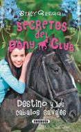 DESTINO Y LOS CABALLOS SALVAJES de GREGG, STACY 
