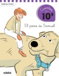 CUENTOS EN 10 MINUTOS: EL PERRO DE SAMUEL de RUBIO, GABRIELA 