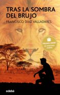 TRAS LA SOMBRA DEL BRUJO (PREMIO EDEBE JUVENIL  2017) de DIAZ VALLADARES, FRANCISCO 