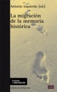 LA MIGRACION DE LA MEMORIA HISTORICA de IZQUIERDO, ANTONIO 