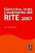 EJERCICIOS TEST Y EXAMENES DEL RITE 2007 de PONCE GARCIA, JAVIER 