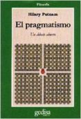 EL PRAGMATISMO: UN DEBATE ABIERTO de PUTNAM, HILARY 