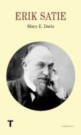 VIDA Y ARTE DE ERIK SATIE de DAVIES, MARY E. 