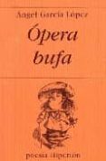 OPERA BUFA de GARCIA LOPEZ, ANGEL 
