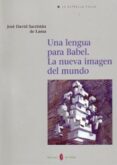 UNA LENGUA PARA BABEL: LA NUEVA IMAGEN DEL MUNDO di SACRISTAN DE LAMA, JOSE DAVID 