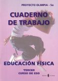 OLIMPIA-5A. EDUCACION FISICA. TERCER CURSO. CUADERNO DE TRABAJO di VV.AA. 