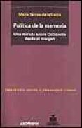 POLITICA DE LA MEMORIA: UNA MIRADA SOBRE OCCIDENTE DESDE EL MARGE N de GARZA, MARIA TERESA DE LA 