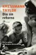 DIA SIN RETORNO de KRESSMANN TAYLOR, KATHERINE 