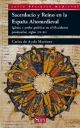 SACERDOCIO Y REINO EN LA ESPAA ALTOMEDIEVAL.IGLESIA Y PODER POLI TICO EN EL OCCIDENTE PENINSULAR. SIGLOS VII-XII. de AYALA MARTINEZ, CARLOS DE 