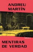 MENTIRAS DE VERDAD de MARTIN, ANDREU 