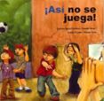 ASI NO SE JUEGA de FLORIANO, CARMEN SARA 