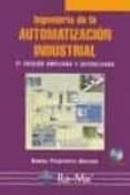 INGENIERIA DE LA AUTOMATIZACION INDUSTRIAL (2 ED.) (INCLUYE CD) de PIEDRAFITA MORENO, RAMON 