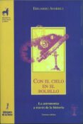 CON EL CIELO EN EL BOLSILLO: LA ASTRONOMIA A TRAVES DE LA HISTORI A (3 ED.) di AVERBUJ, EDUARDO 