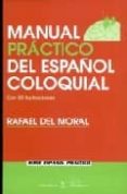 MANUAL PRACTICO DEL ESPAOL COLOQUIAL de MORAL, RAFAEL DEL 