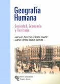 GEOGRAFIA HUMANA: SOCIEDAD, ECONOMIA Y TERRITORIO de ZARATE MARTIN, MANUEL ANTONIO 