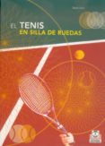 EL TENIS EN SILLA DE RUEDAS: DE LA INICIACION A LA COMPETICION di SANZ, DAVID 