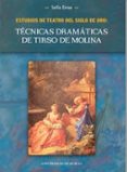 ESTUDIOS DE TEATRO DEL SIGLO DE ORO: TECNICAS DRAMATICAS DE TIRSO DE MOLINA di EIROA, SOFIA 
