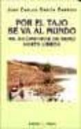 POR EL TAJO SE VA AL MUNDO: MIL KILOMETROS DE REMO HASTA LISBOA de GARCIA GARRIDO, JUAN CARLOS 