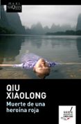 MUERTE DE UNA HEROINA ROJA de XIAOLONG, QIU 