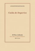 CAIDA DE IMPERIOS de VILLENA, LUIS ANTONIO 
