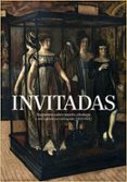 INVITADAS: FRAGMENTOS SOBRE MUJERES, IDEOLOGIA Y ARTES PLASTICAS EN ESPAA (1833-1931) di VV.AA. 