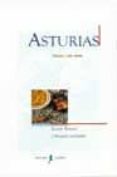 ASTURIAS: PAISAJES CON SABOR: RECETAS, RINCONES Y MANJARES INOLVI DABLES di VV.AA. 