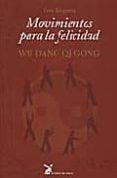 MOVIMIENTOS PARA LA FELICIDAD: WU DANG QI GONG de REQUENA, YVES 