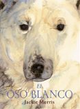 EL OSO BLANCO de MORRIS, JACKIE 