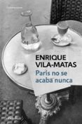 PARIS NO SE ACABA NUNCA de VILA-MATAS, ENRIQUE 