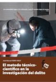 EL METODO TCNICO-CIENTFICO EN LA INVESTIGACIN DEL DELITO de FERRO VEIGA, JOSE MANUEL 