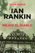 MEJOR EL DIABLO (SERIE JOHN REBUS 21) de RANKIN, IAN 