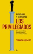 LOS PRIVILEGIADOS: DIPUTADOS Y SENADORES de GONZALEZ, YOLANDA 