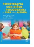 PSICOTERAPIA CON NIOS Y PSICODRAMA: LA CURA POR LA ALEGRA de HERRANZ CASTILLO, TEODORO 