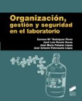 ORGANIZACION, GESTION Y SEGURIDAD EN EL LABORATORIO de RODRIGUEZ PEREZ, CARMEN MARIA 