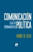 COMUNICACION POLITICA de GIL CALVO, ENRIQUE 