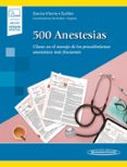 500 ANESTESIAS. CLAVES EN EL MANEJO DE LOS PROCEDIMIENTOS ANESTSICOS MS FRECUENTES (VERSIN PAPEL + DIGITAL) di VV.AA. 